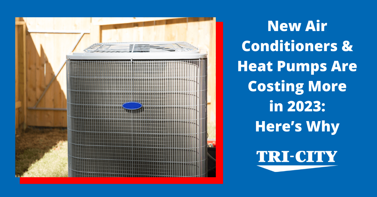 New Air Conditioners & Heat Pumps Are Costing More in 2023 Here’s Why